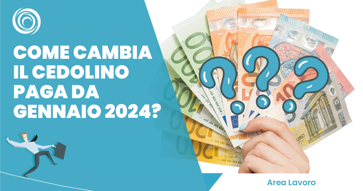 COME CAMBIA IL CEDOLINO PAGA DA GENNAIO 2024?